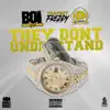 They Don't Understand (feat. Trapboy Freddy & Big Doughski G) - Single album lyrics, reviews, download