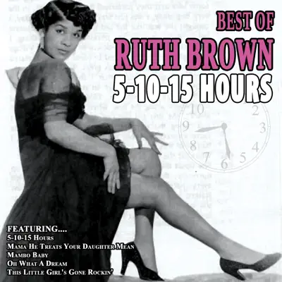 5-10-15 Hours - Best of Ruth Brown - Ruth Brown 5-10-15 Hours - Best of Ruth Brown - Ruth Brown