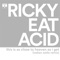 This Is As Close To Heaven As I Get - Ricky Eat Acid lyrics