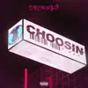 Choosin - Single album lyrics, reviews, download