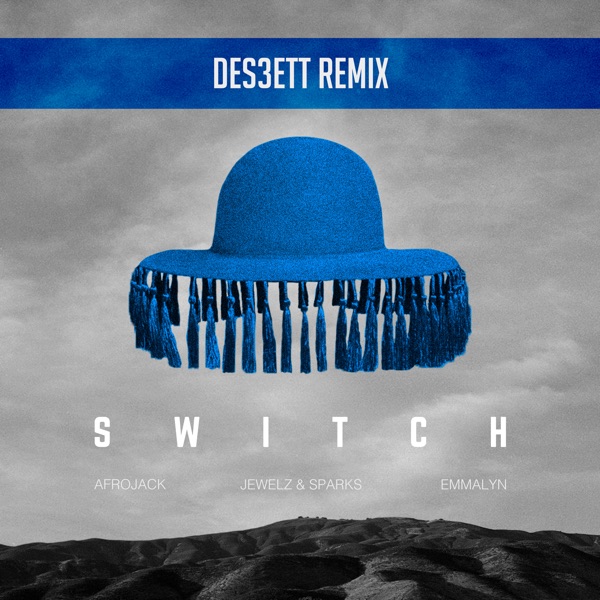Switch (feat. Emmalyn) [Des3ett Remix] - Single - Afrojack & Jewelz & Sparks