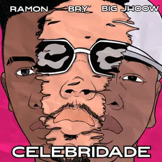 Celebridade (feat. Ramon & Big Jhoow) - Single by BRY' album reviews, ratings, credits