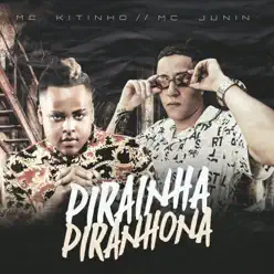 Pirainha Piranhona - Single - MC Kitinho Pirainha Piranhona - Single - MC Kitinho
