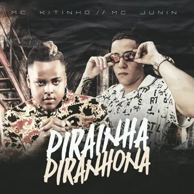 Pirainha Piranhona - Single - MC Kitinho