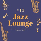 #15 Jazz Lounge - Le meilleur du saxophone swing jazz artwork