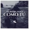 Hubiera Sido Como Tú (Versión Balada) - Single