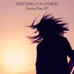 Keep Shelly In Athens - Sunny Day