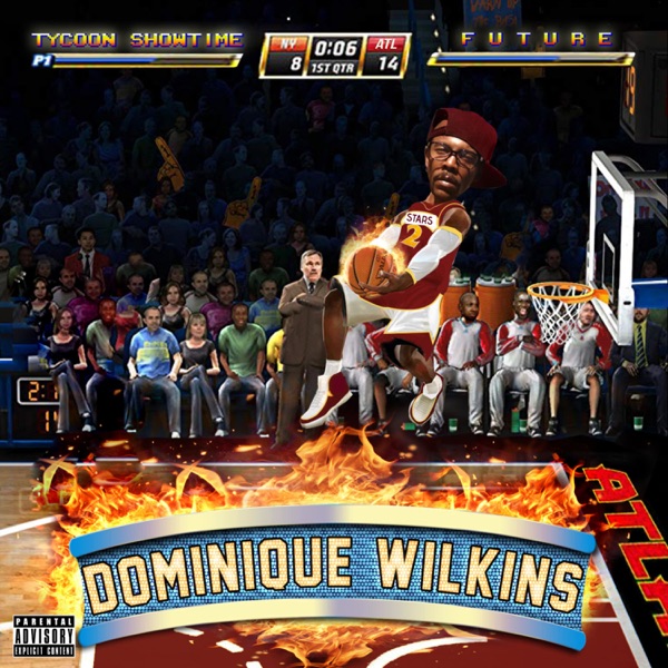 Dominique Wilkins (feat. Future) - Single - Tycoon Showtime