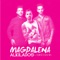 Magdalena (feat. Mike Bahía) - Alkilados lyrics