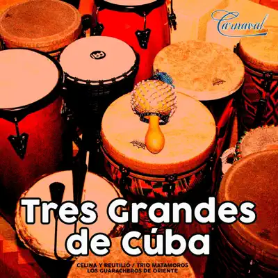 Tres Grandes de Cuba - Celina Y Reutilio Tres Grandes de Cuba - Celina Y Reutilio