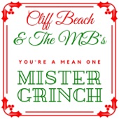 Cliff Beach;The MB's - You're a Mean One Mister Grinch (feat. The Mb's)