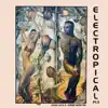 Electropical Pt. 3 album lyrics, reviews, download