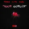 Your Gurl <3 (feat. Ka$h & T$uwave) - Single album lyrics, reviews, download