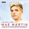 Mae Martin's Guide to 21st Century Addiction and Sexuality - Mae Martin