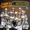A Bailar La Cumbia Con Laberinto album lyrics, reviews, download