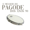 O Melhor do Pagode dos Anos 90