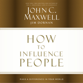How to Influence People - John C. Maxwell &amp; Jim Dornan Cover Art
