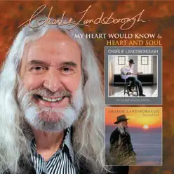 My Heart Would Know + Heart and Soul - Charlie Landsborough