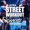 Ultra Street Workout Experience 2019 Session (15 Tracks Non-Stop Mixed Compilation for Fitness & Workout)