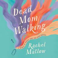 Rachel Matlow - Dead Mom Walking: A Memoir of Miracle Cures and Other Disasters (Unabridged) artwork