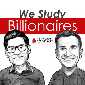 We Study Billionaires - The Investors Podcast