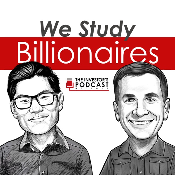 We Study Billionaires - The Investors Podcast We Study Billionaires - The Investors Podcast