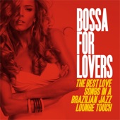 Bossa for Lovers (The Best Love Songs in a Brazilian Jazz Lounge Touch) artwork