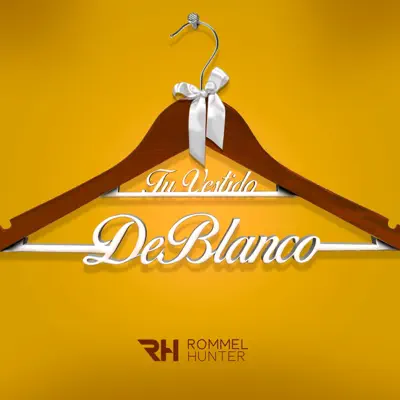 Tu Vestido de Blanco - Single - Rommel Hunter