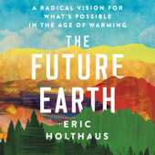 The Future Earth - Eric Holthaus Cover Art