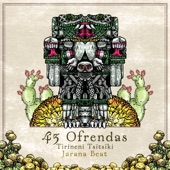 Jarana Beat - 43 Ofrendas (Tirineni Tsïtsïki) [feat. Alexis Díaz Pimienta, Laura Rebollosa, Fernando Guadarrama, Andres Flores & Frino]