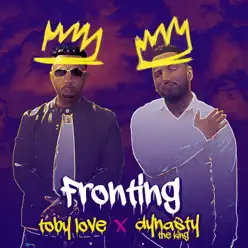 Fronting (feat. Dynasty the King) - Single - Toby Love Fronting (feat. Dynasty the King) - Single - Toby Love