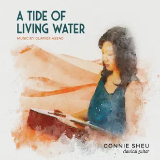 A Tide of Living Water - Music by Clarice Assad - EP by Connie Sheu album reviews, ratings, credits