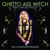 Ghetto Ass Witch: The Complete Remixes album lyrics, reviews, download
