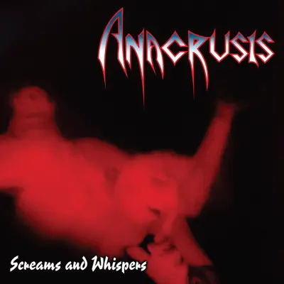 Screams and Whispers (Bonus Edition) - Anacrusis