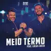 Meio Termo (Ao Vivo) - Single album lyrics, reviews, download