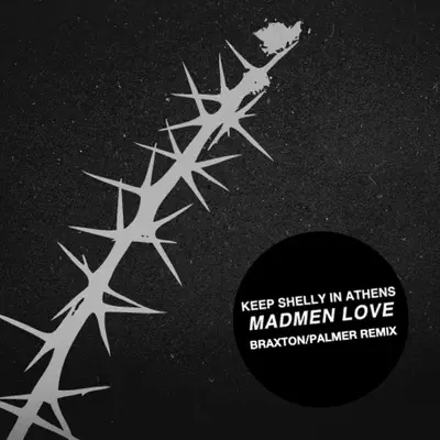 Madmen Love (Braxton/Palmer Remix) - Single - Keep Shelly In Athens
