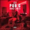 PUB G (feat. Branco & Larry 44) by LOLO iTunes Track 1