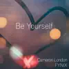 Be Yourself (feat. Cameron London) - Single album lyrics, reviews, download