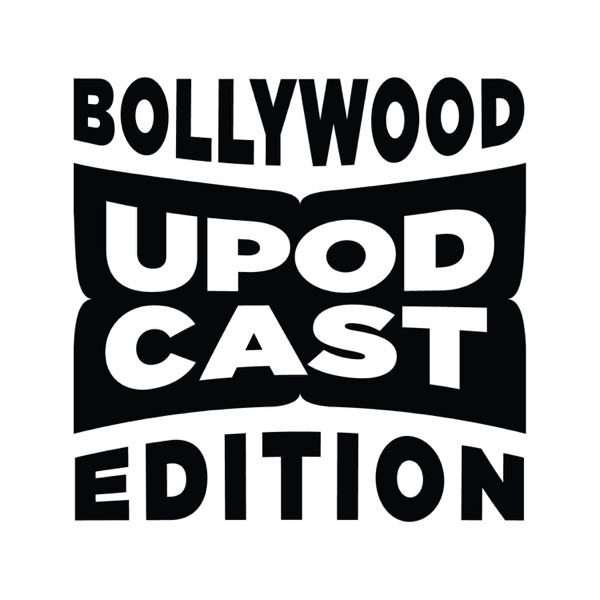 Upodcast- Bollywood Edition Upodcast- Bollywood Edition