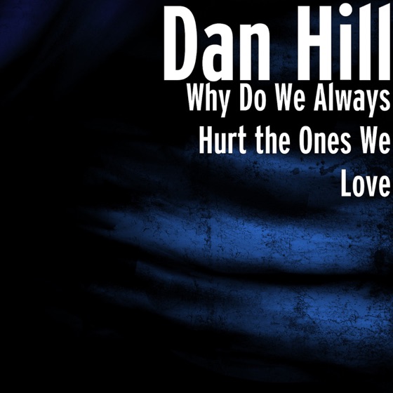 Cover artwork for Why Do We Always Hurt the Ones We Love