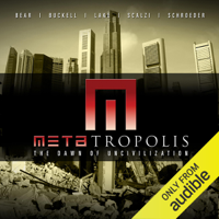 Jay Lake, Tobias Buckell, Elizabeth Bear, John Scalzi & Karl Schroeder - METAtropolis  (Unabridged) artwork