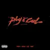 Play It Cool (feat. KYZE & Rawz Artilla) - Single album lyrics, reviews, download