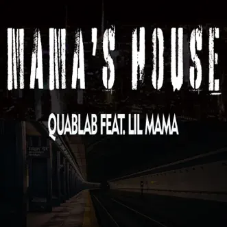 Mama's House (feat. Lil Mama) - Single by Quablab album reviews, ratings, credits