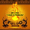 I Have a Problem (Fuego Riddim) - Single