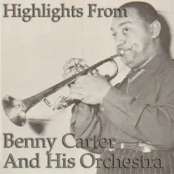Highlights from Benny Carter & His Orchestra (feat. His Orchestra) - Benny Carter & His Orchestra Highlights from Benny Carter & His Orchestra (feat. His Orchestra) - Benny Carter & His Orchestra