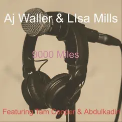 9000 Miles (feat. Tam Cooper & Abdulkadiri) - Single by Aj Waller & Lisa Mills album reviews, ratings, credits