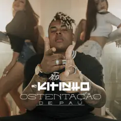 Ostentação de Pau - Single - MC Kitinho Ostentação de Pau - Single - MC Kitinho