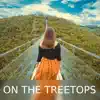 On the Treetops - Single album lyrics, reviews, download
