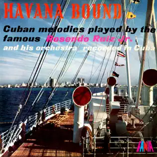 télécharger l'album Rosendo Ruiz Jr And His Orchestra - Havana Bound