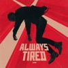 Always Tired - Single